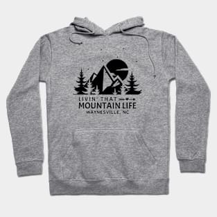 Livin' That Mountain Life / Waynesville, North Carolina Hoodie